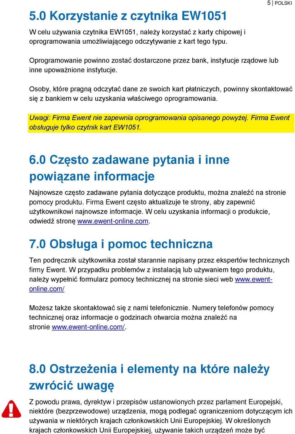 Osoby, które pragną odczytać dane ze swoich kart płatniczych, powinny skontaktować się z bankiem w celu uzyskania właściwego oprogramowania.