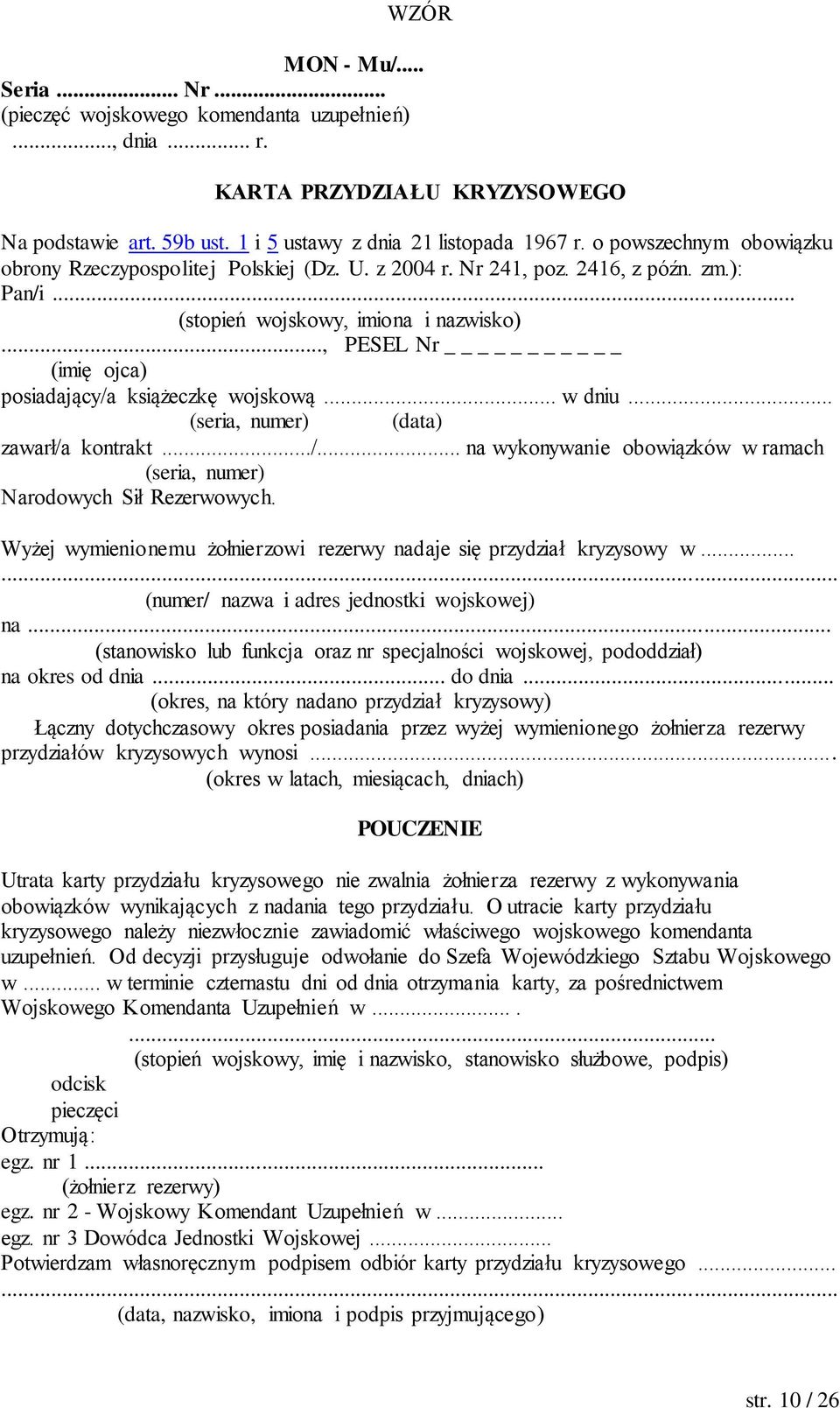 .., PESEL Nr _ (imię ojca) posiadający/a książeczkę wojskową... w dniu... (seria, numer) (data) zawarł/a kontrakt.../... na wykonywanie obowiązków w ramach (seria, numer) Narodowych Sił Rezerwowych.