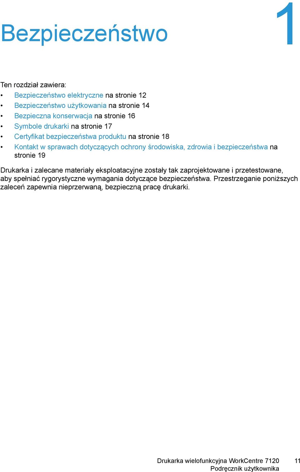 ochrony środowiska, zdrowia i bezpieczeństwa na stronie 19 Drukarka i zalecane materiały eksploatacyjne zostały tak zaprojektowane i