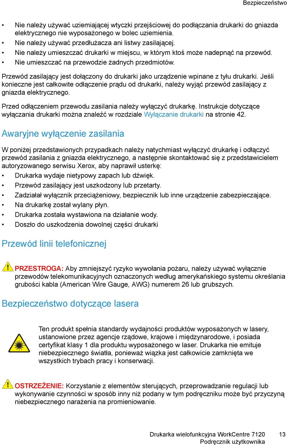 Przewód zasilający jest dołączony do drukarki jako urządzenie wpinane z tyłu drukarki.