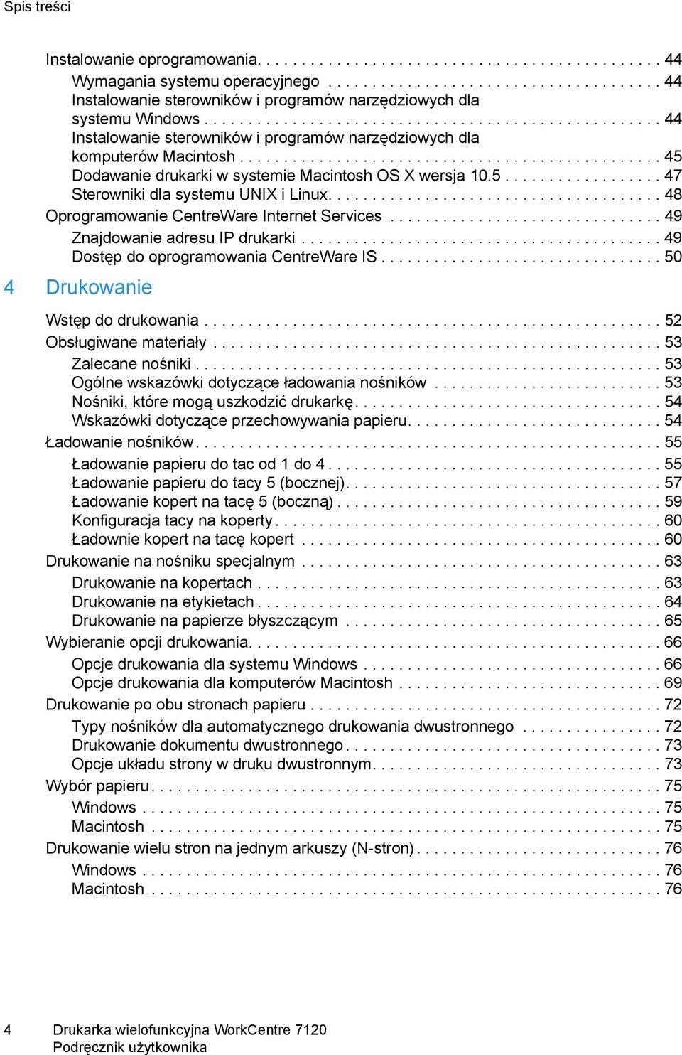 5.................. 47 Sterowniki dla systemu UNIX i Linux...................................... 48 Oprogramowanie CentreWare Internet Services............................... 49 Znajdowanie adresu IP drukarki.