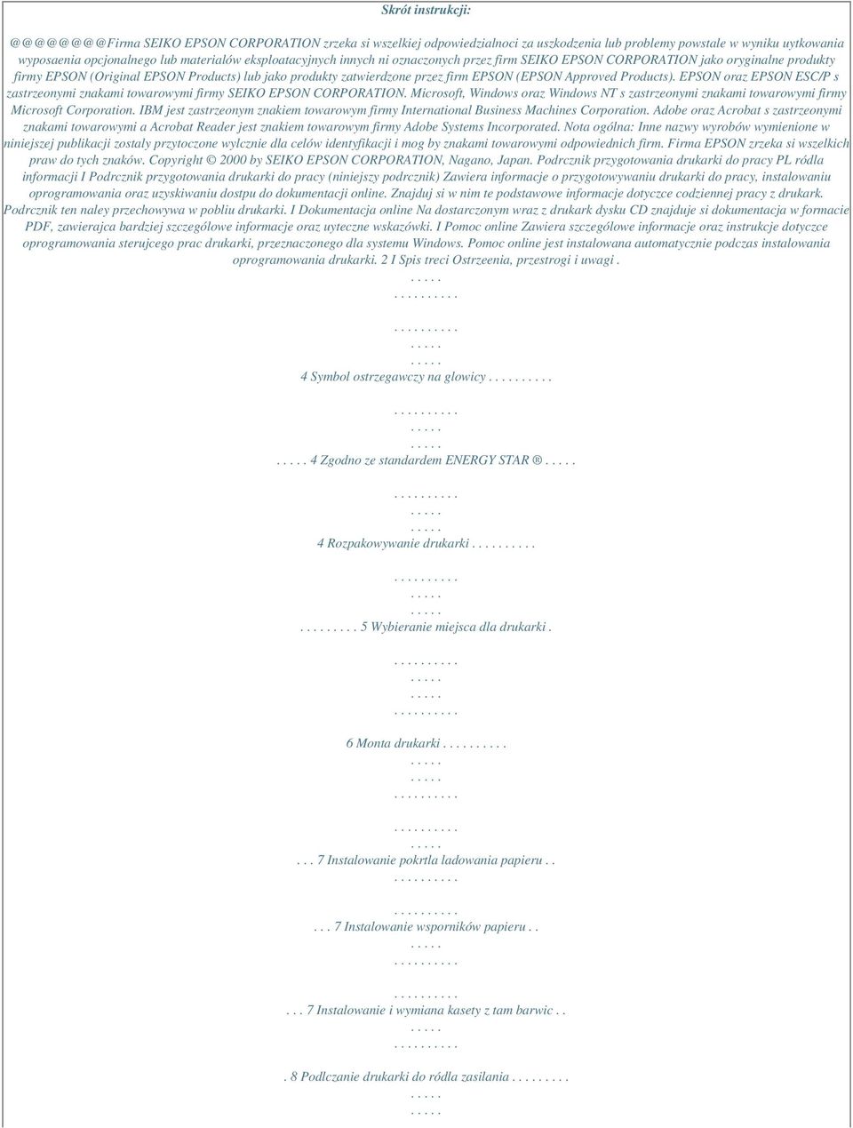 Approved Products). EPSON oraz EPSON ESC/P s zastrzeonymi znakami towarowymi firmy SEIKO EPSON CORPORATION.