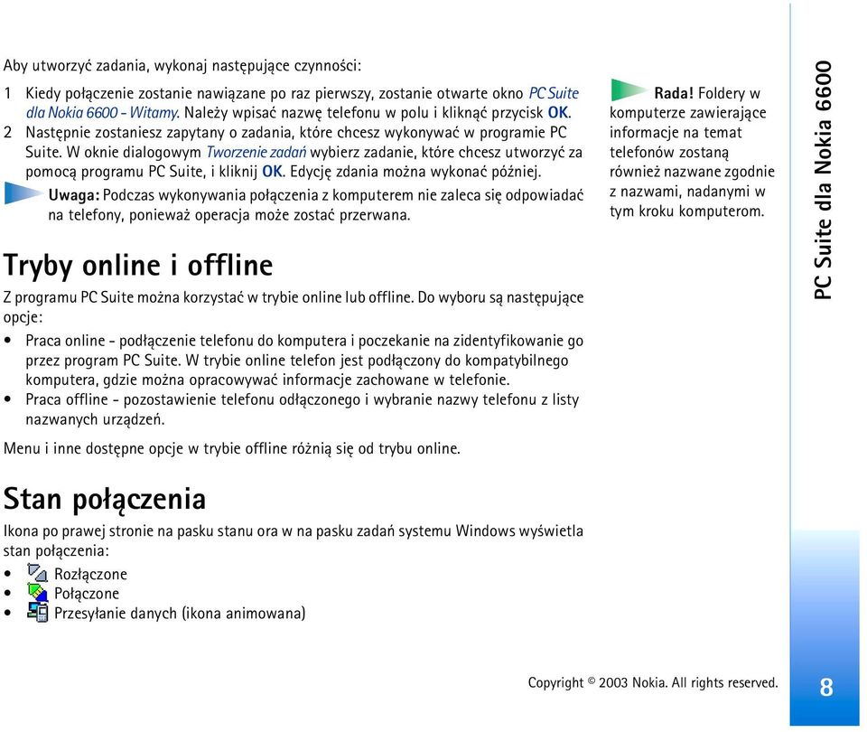 W oknie dialogowym Tworzenie zadañ wybierz zadanie, które chcesz utworzyæ za pomoc± programu PC Suite, i kliknij OK. Edycjê zdania mo na wykonaæ pó¼niej.