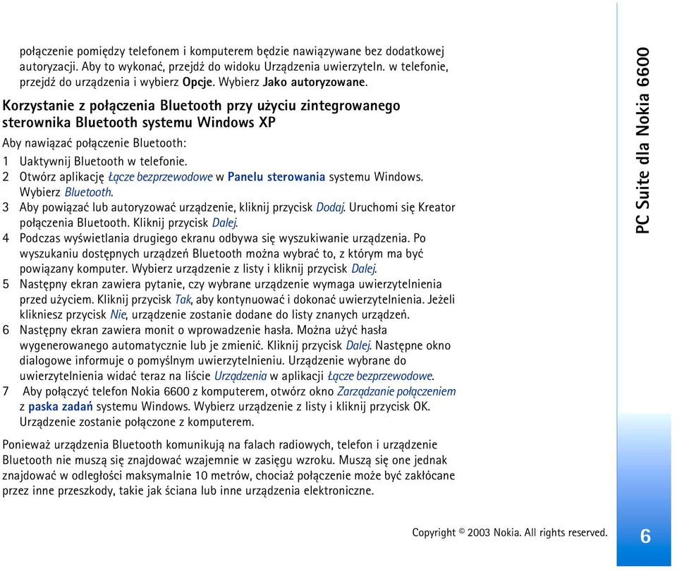 2 Otwórz aplikacjê ±cze bezprzewodowe w Panelu sterowania systemu Windows. Wybierz Bluetooth. 3 Aby powi±zaæ lub autoryzowaæ urz±dzenie, kliknij przycisk Dodaj.