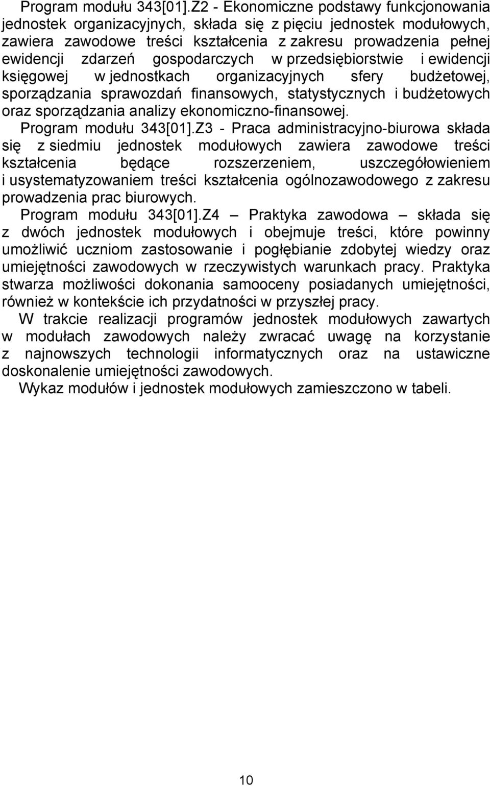 gospodarczych w przedsiębiorstwie i ewidencji księgowej w jednostkach organizacyjnych sfery budżetowej, sporządzania sprawozdań finansowych, statystycznych i budżetowych oraz sporządzania analizy