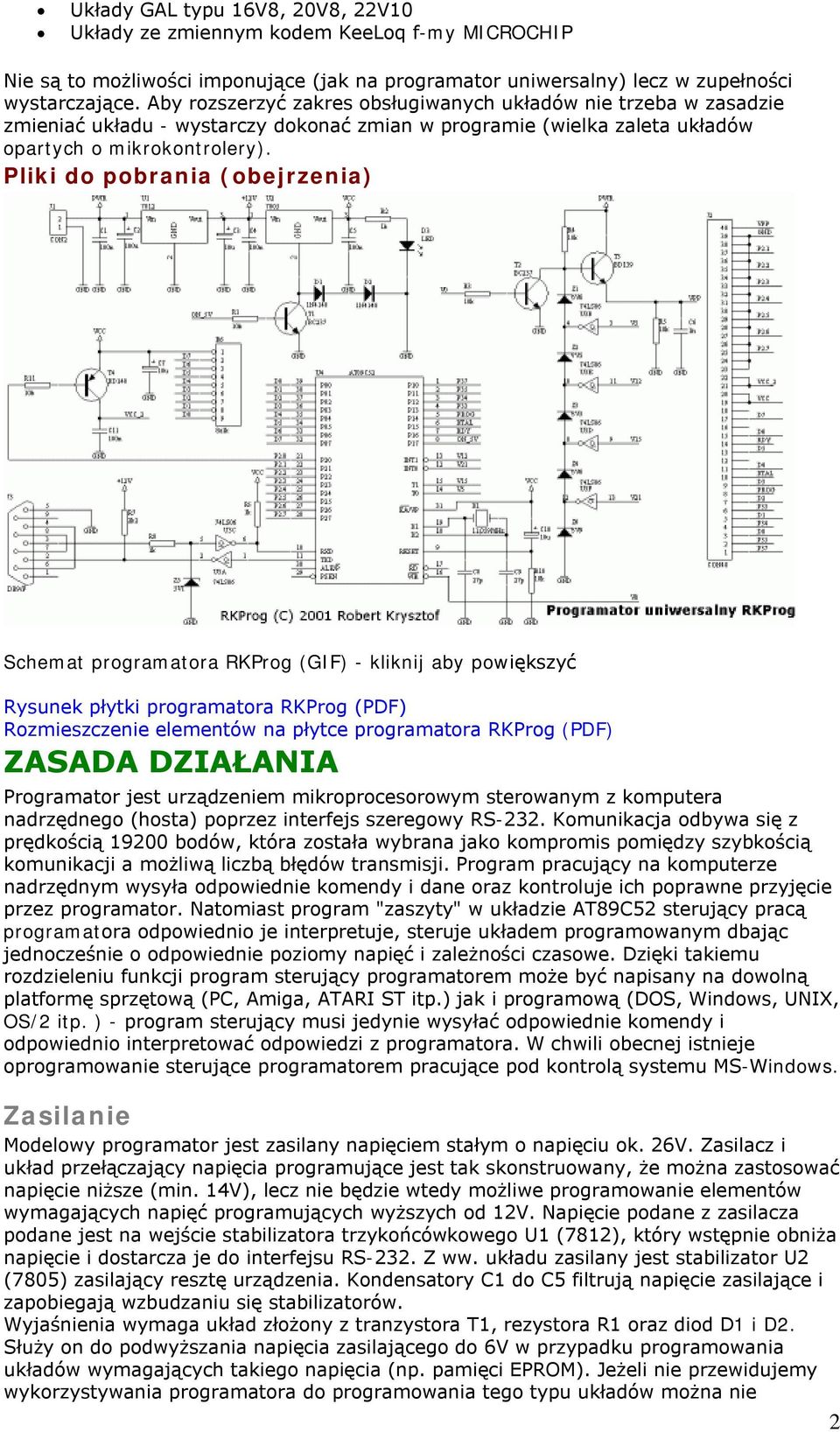 Schemat programatora RKProg (GIF) - kliknij aby powiększyć Rysunek płytki programatora RKProg (PDF) Rozmieszczenie elementów na płytce programatora RKProg (PDF) ZASADA DZIAŁANIA Programator jest