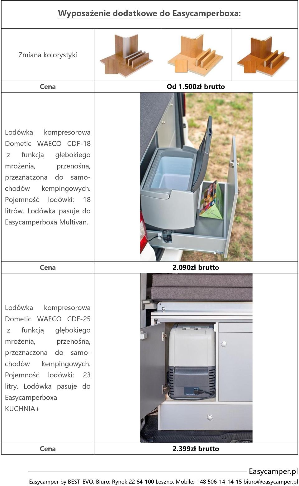 kempingowych. Pojemność lodówki: 18 litrów. Lodówka pasuje do Easycamperboxa Multivan. Cena 2.