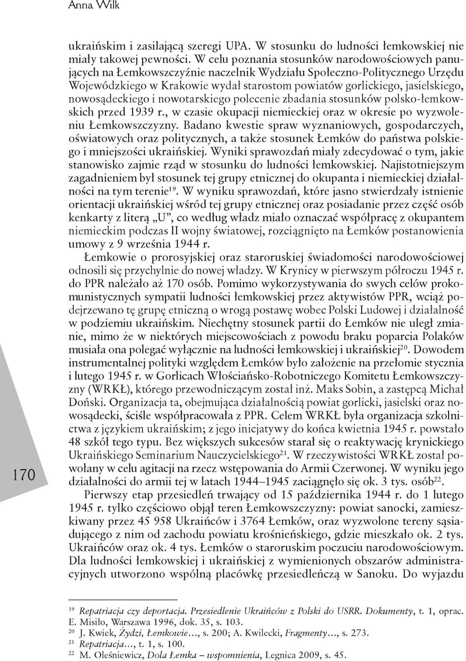 nowosądeckiego i nowotarskiego polecenie zbadania stosunków polsko-łemkowskich przed 1939 r., w czasie okupacji niemieckiej oraz w okresie po wyzwoleniu Łemkowszczyzny.