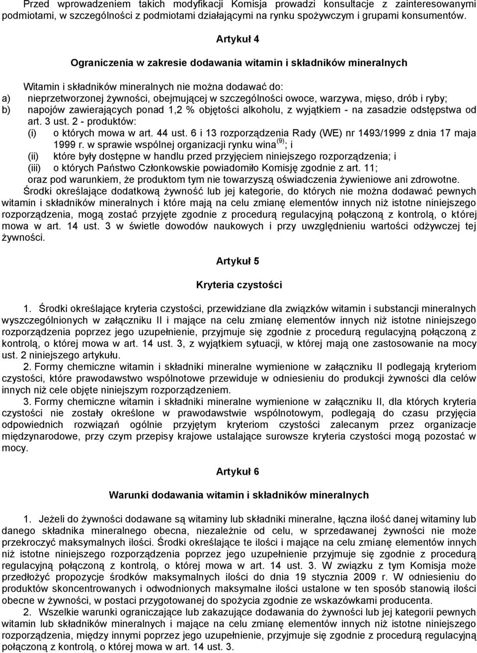 warzywa, mięso, drób i ryby; b) napojów zawierających ponad 1,2 % objętości alkoholu, z wyjątkiem - na zasadzie odstępstwa od art. 3 ust. 2 - produktów: (i) o których mowa w art. 44 ust.