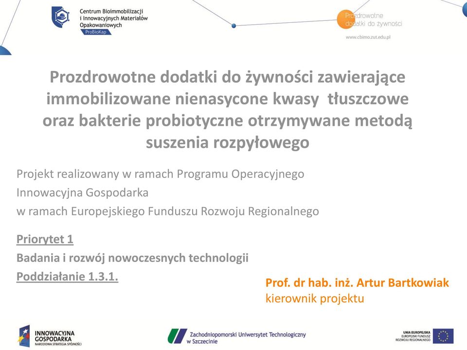 bakterie probiotyczne otrzymywane metodą suszenia rozpyłowego Projekt realizowany w ramach Programu