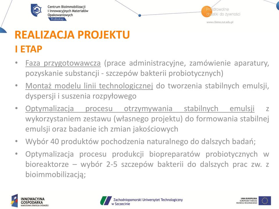 stabilnych emulsji z wykorzystaniem zestawu (własnego projektu) do formowania stabilnej emulsji oraz badanie ich zmian jakościowych Wybór 40 produktów