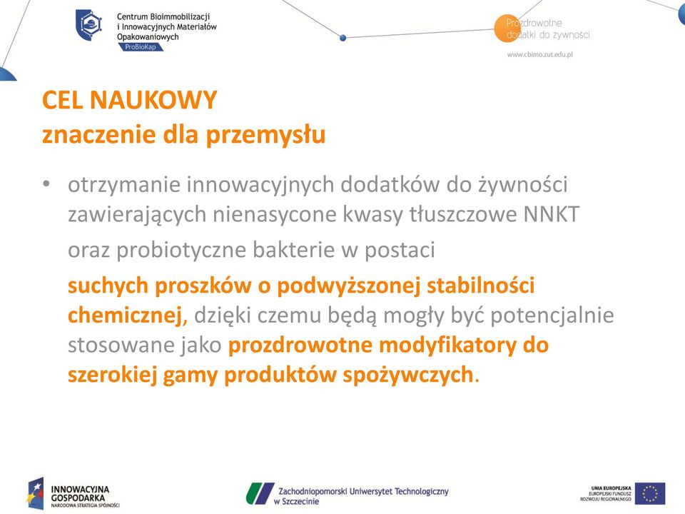 suchych proszków o podwyższonej stabilności chemicznej, dzięki czemu będą mogły byd