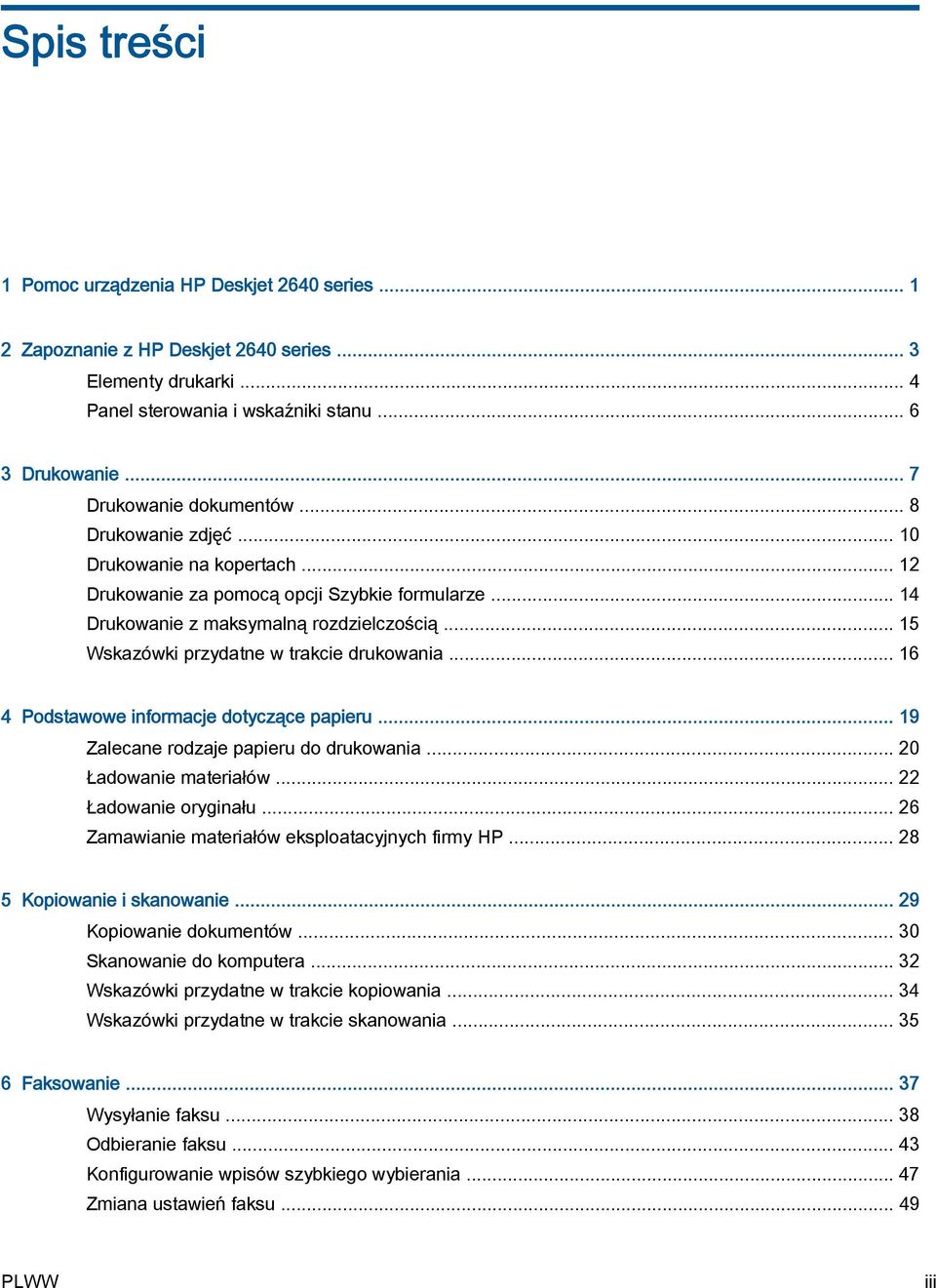 .. 15 Wskazówki przydatne w trakcie drukowania... 16 4 Podstawowe informacje dotyczące papieru... 19 Zalecane rodzaje papieru do drukowania... 20 Ładowanie materiałów... 22 Ładowanie oryginału.