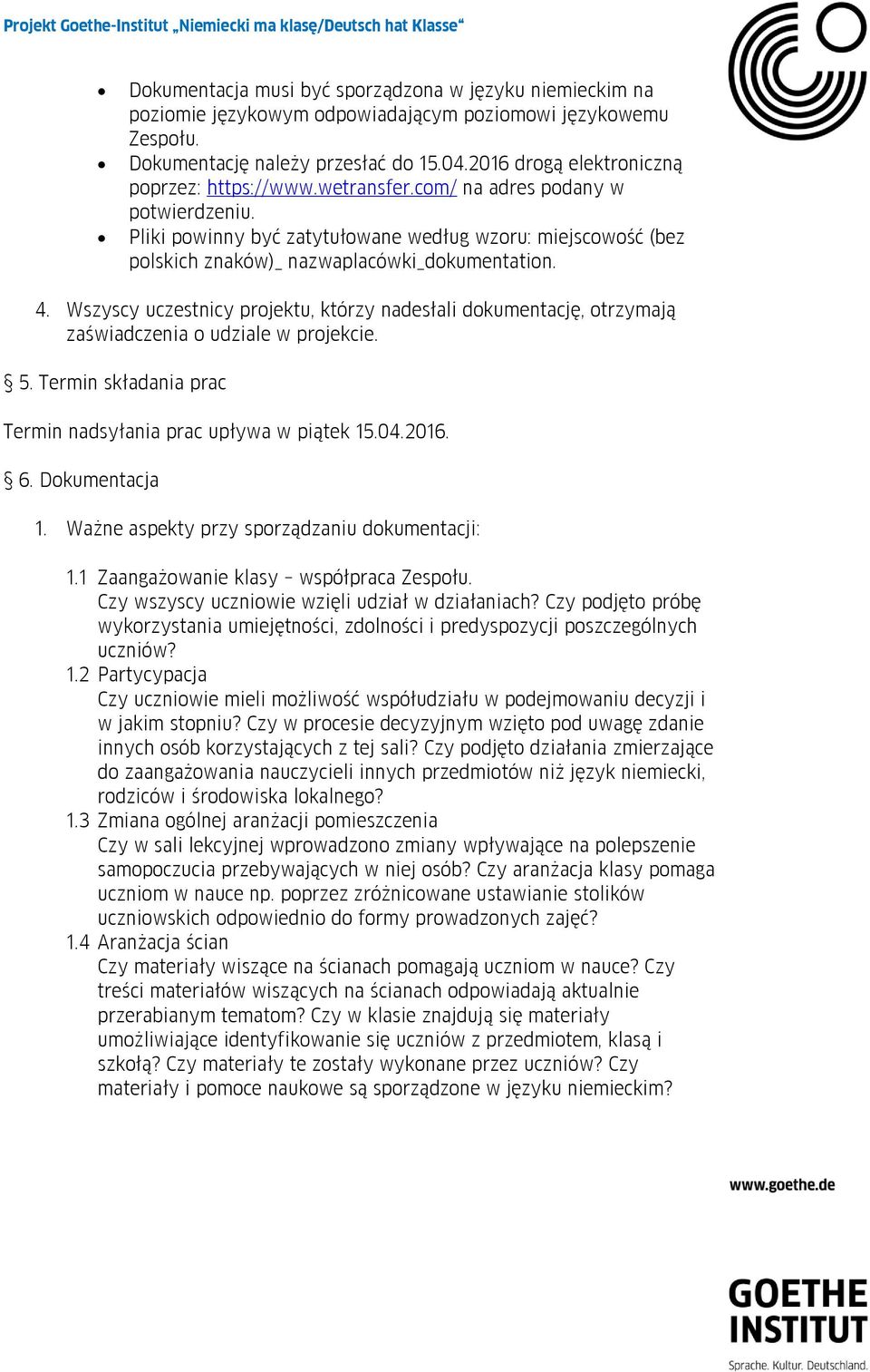 Pliki powinny być zatytułowane według wzoru: miejscowość (bez polskich znaków)_ nazwaplacówki_dokumentation. 4.