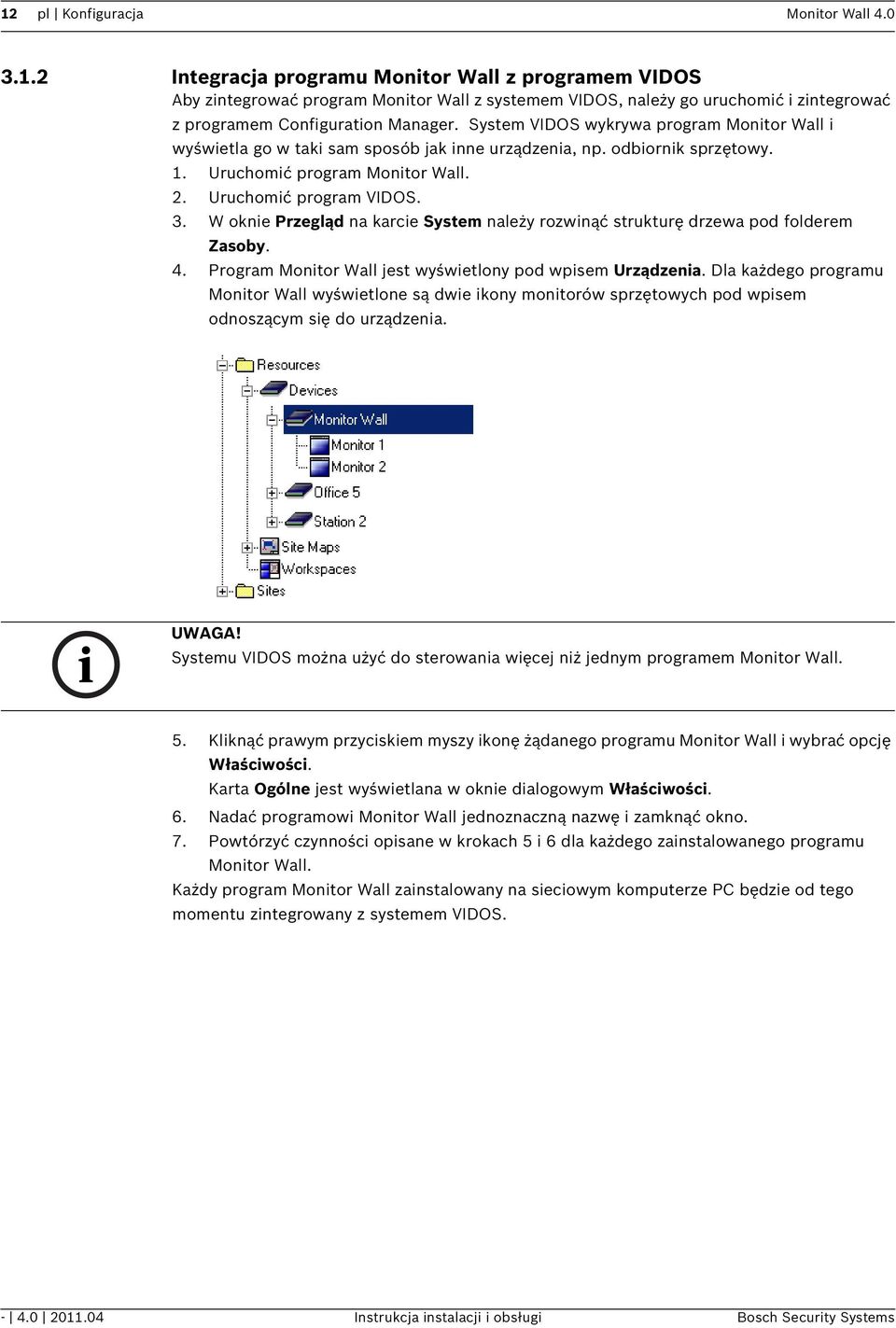 W oknie Przegląd na karcie System należy rozwinąć strukturę drzewa pod folderem Zasoby. 4. Program Monitor Wall jest wyświetlony pod wpisem Urządzenia.