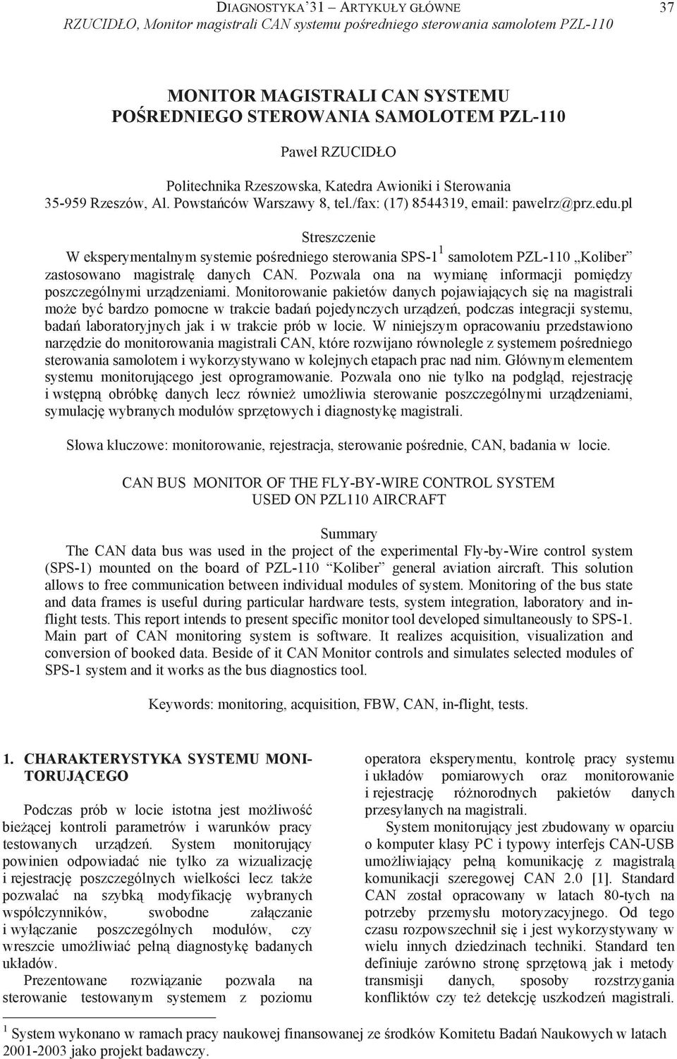 pl Streszczenie W eksperymentalnym systemie po redniego sterowania SPS-1 1 samolotem PZL-110 Koliber zastosowano magistral danych CAN.