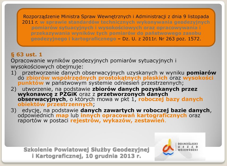 kartograficznego Dz. U. z 2011r. Nr 263 poz. 1572. 63 ust.