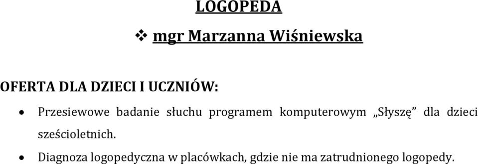 komputerowym Słyszę dla dzieci sześcioletnich.