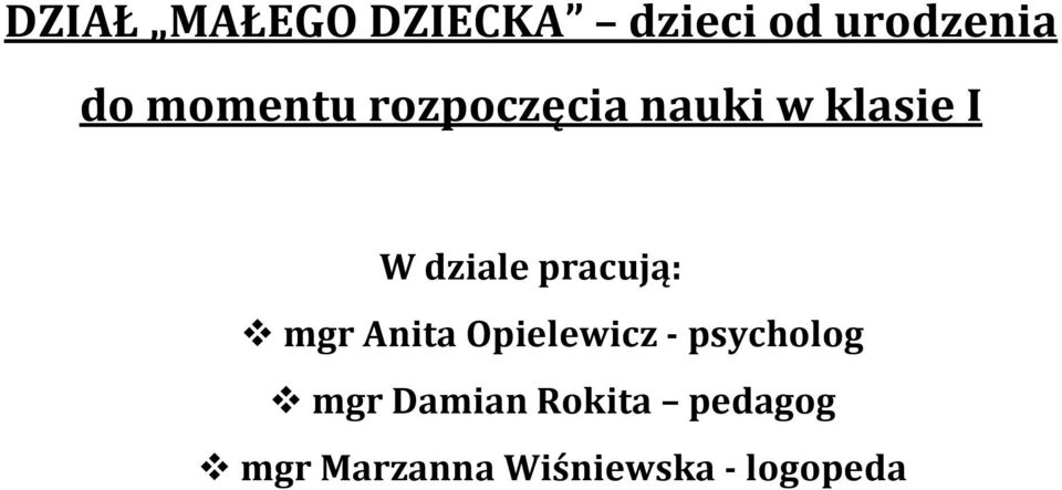 pracują: mgr Anita Opielewicz - psycholog mgr