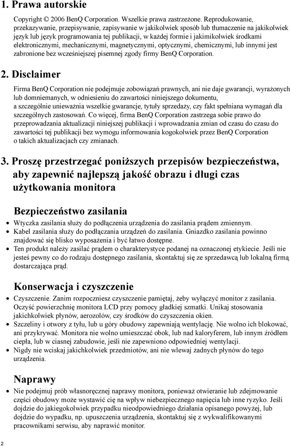 elektronicznymi, mechanicznymi, magnetycznymi, optycznymi, chemicznymi, lub innymi jest zabronione bez wcześniejszej pisemnej zgody firmy BenQ Corporation. 2.