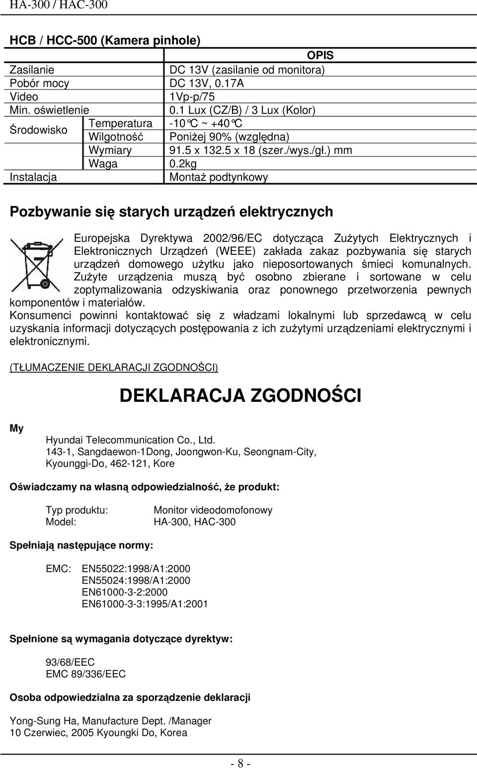 2kg Instalacja MontaŜ podtynkowy Pozbywanie się starych urządzeń elektrycznych Europejska Dyrektywa 2002/96/EC dotycząca ZuŜytych Elektrycznych i Elektronicznych Urządzeń (WEEE) zakłada zakaz