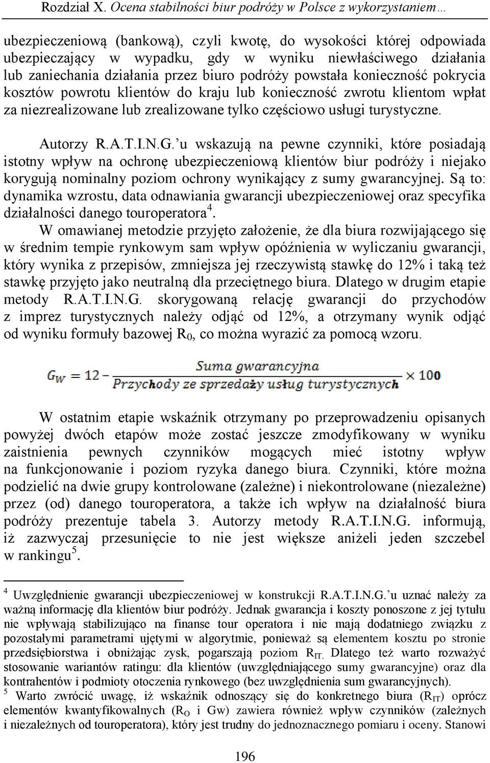 u wskazują na pewne czynniki, które posiadają istotny wpływ na ochronę ubezpieczeniową klientów biur podróży i niejako korygują nominalny poziom ochrony wynikający z sumy gwarancyjnej.