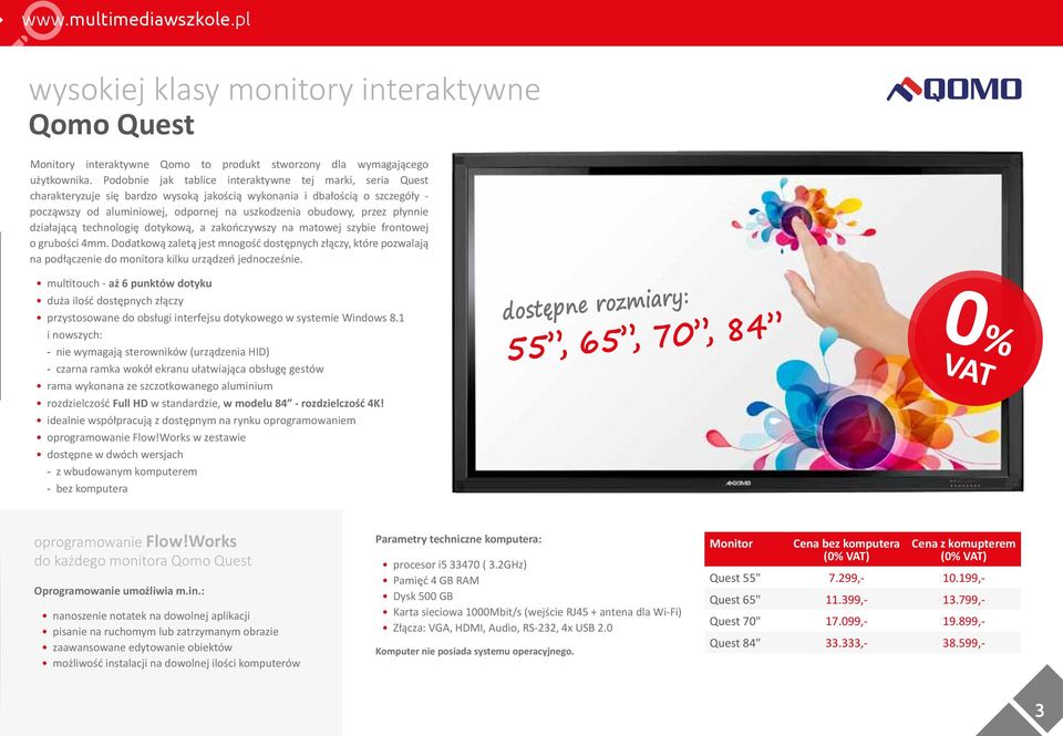 płynnie działającą technologię dotykową, a zakończywszy na matowej szybie frontowej o grubości 4mm.