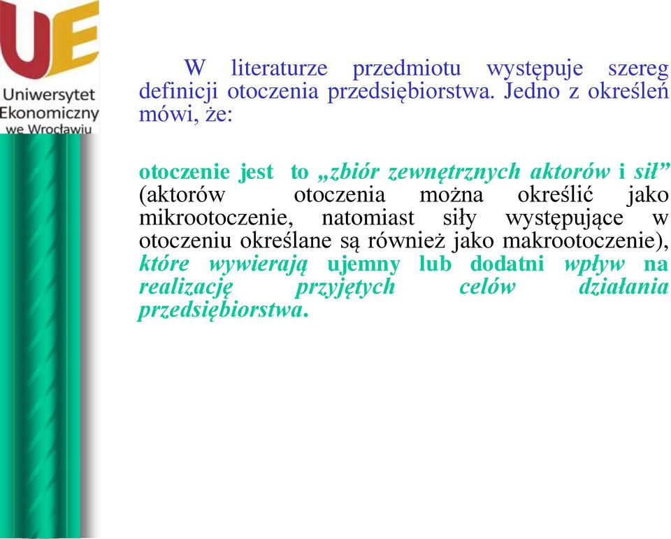 można określić jako mikrootoczenie, natomiast siły występujące w otoczeniu określane są również