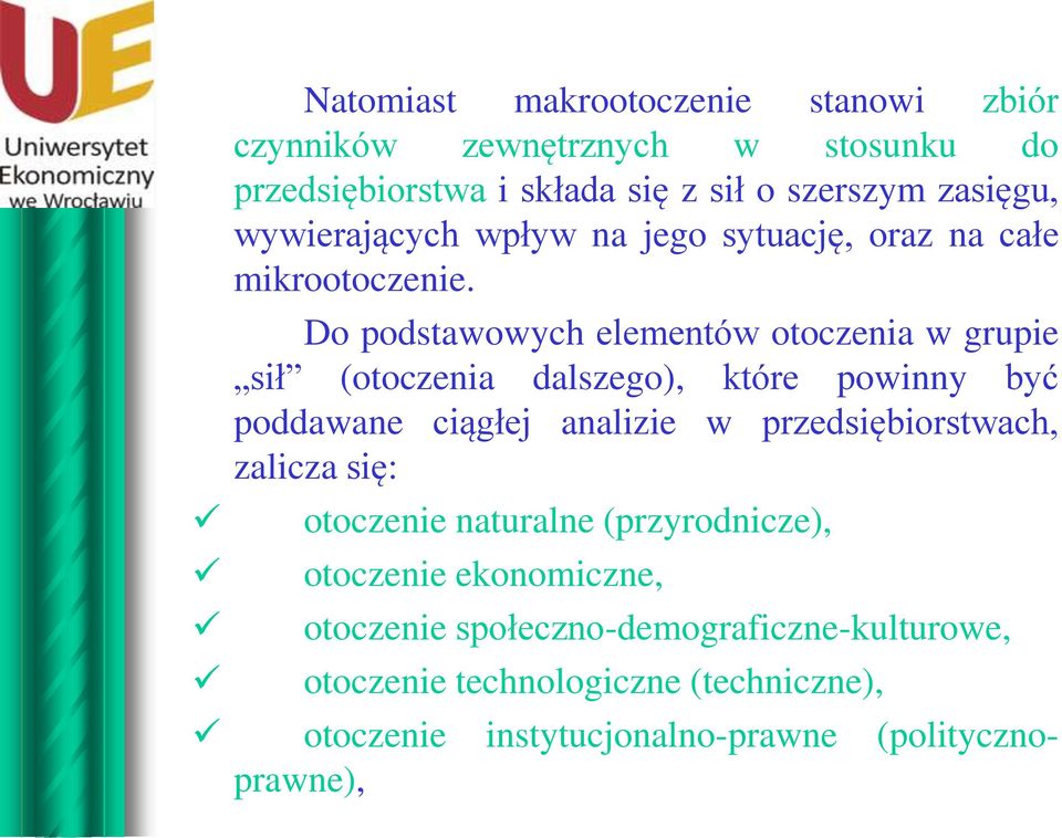 Do podstawowych elementów otoczenia w grupie sił (otoczenia dalszego), które powinny być poddawane ciągłej analizie w