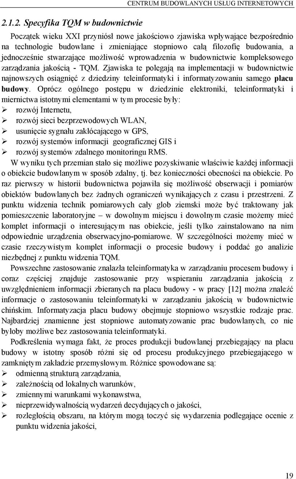 jednocześnie stwarzające możliwość wprowadzenia w budownictwie kompleksowego zarządzania jakością - TQM.