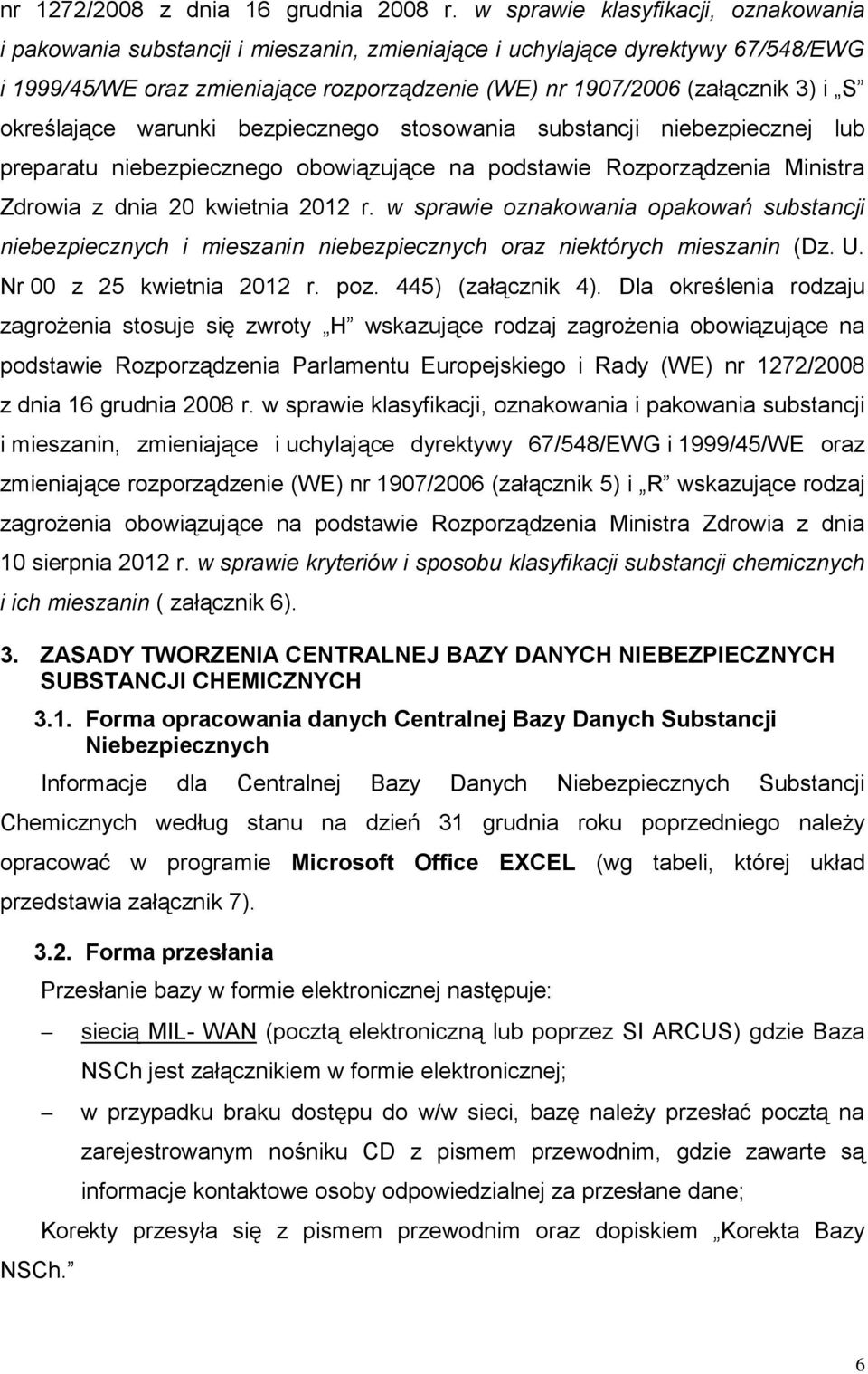 określające warunki bezpiecznego stosowania substancji niebezpiecznej lub preparatu niebezpiecznego obowiązujące na podstawie Rozporządzenia Ministra Zdrowia z dnia 20 kwietnia 2012 r.