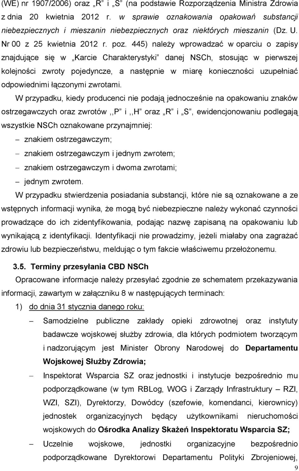 445) należy wprowadzać w oparciu o zapisy znajdujące się w Karcie Charakterystyki danej NSCh, stosując w pierwszej kolejności zwroty pojedyncze, a następnie w miarę konieczności uzupełniać