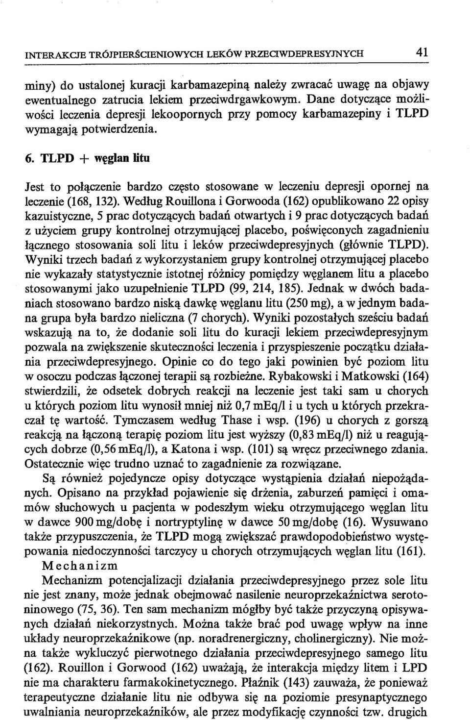 TLPD + węglan litu Jest to połączenie bardzo często stosowane w leczeniu depresji opornej na leczenie (168, 132).