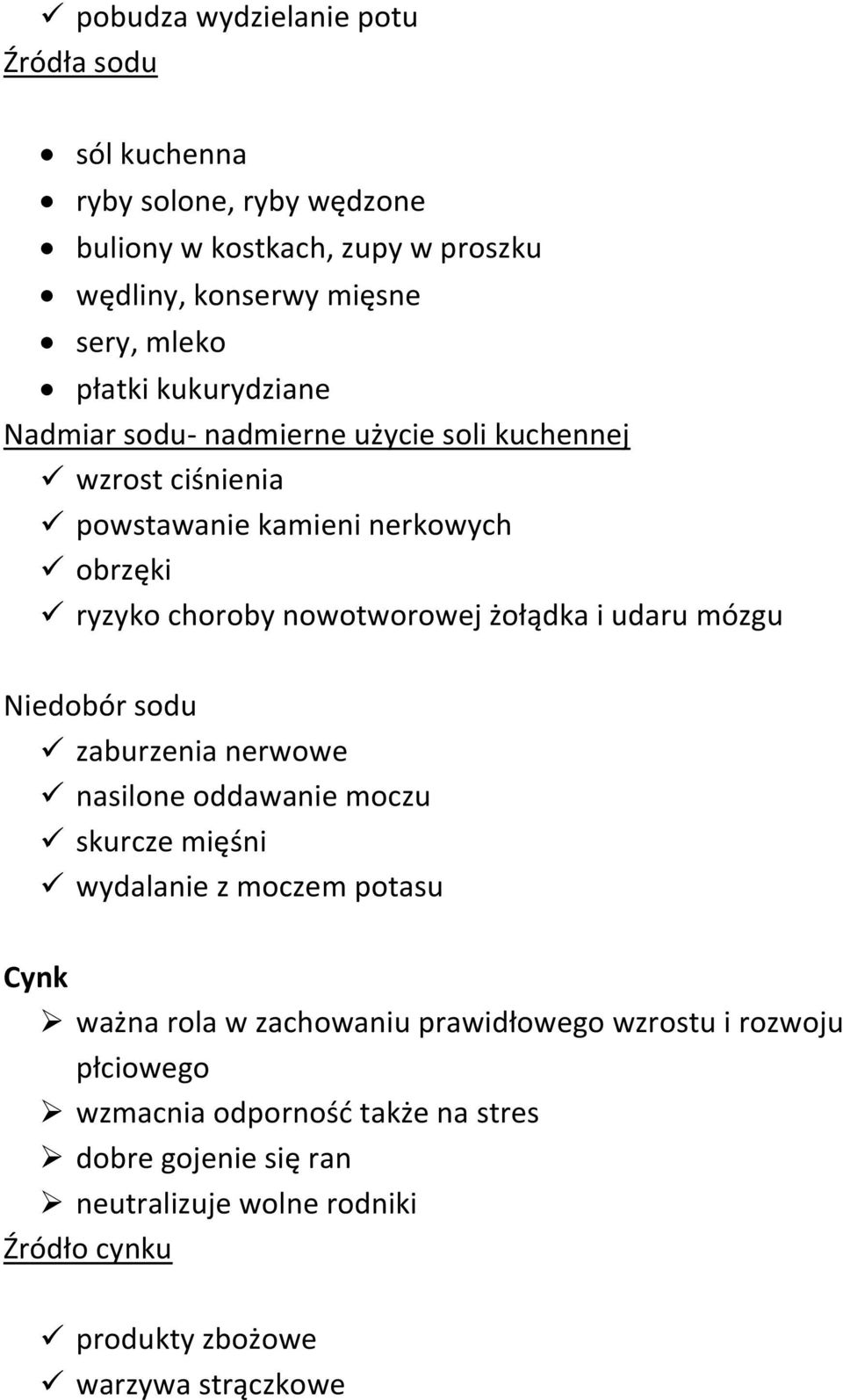 udaru mózgu Niedobór sodu zaburzenia nerwowe nasilone oddawanie moczu skurcze mięśni wydalanie z moczem potasu Cynk ważna rola w zachowaniu prawidłowego