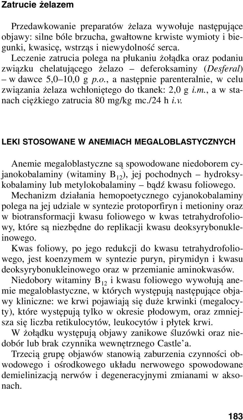 m., a w stanach ciężkiego zatrucia 80 mg/kg mc./24 h i.v.