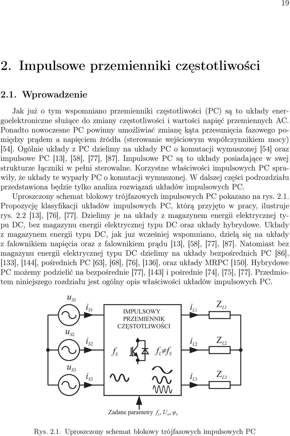 Ponao nowoczesne PC powinny umożliwiać zmianę kąta przesunięcia fazowego pomiędzy prądem a napięciem źródła (sterowanie wejściowym współczynnikiem mocy) [54].