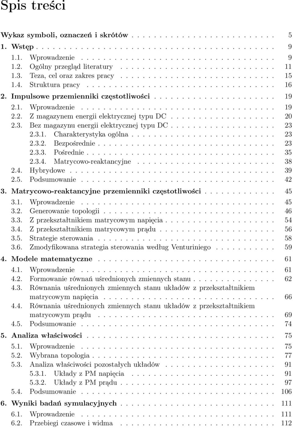 Impulsowe przemienniki częstotliwości...................... 9 2.. Wprowadzenie................................... 9 2.2. Z magazynem energii elektrycznej typu DC................... 2 2.3.