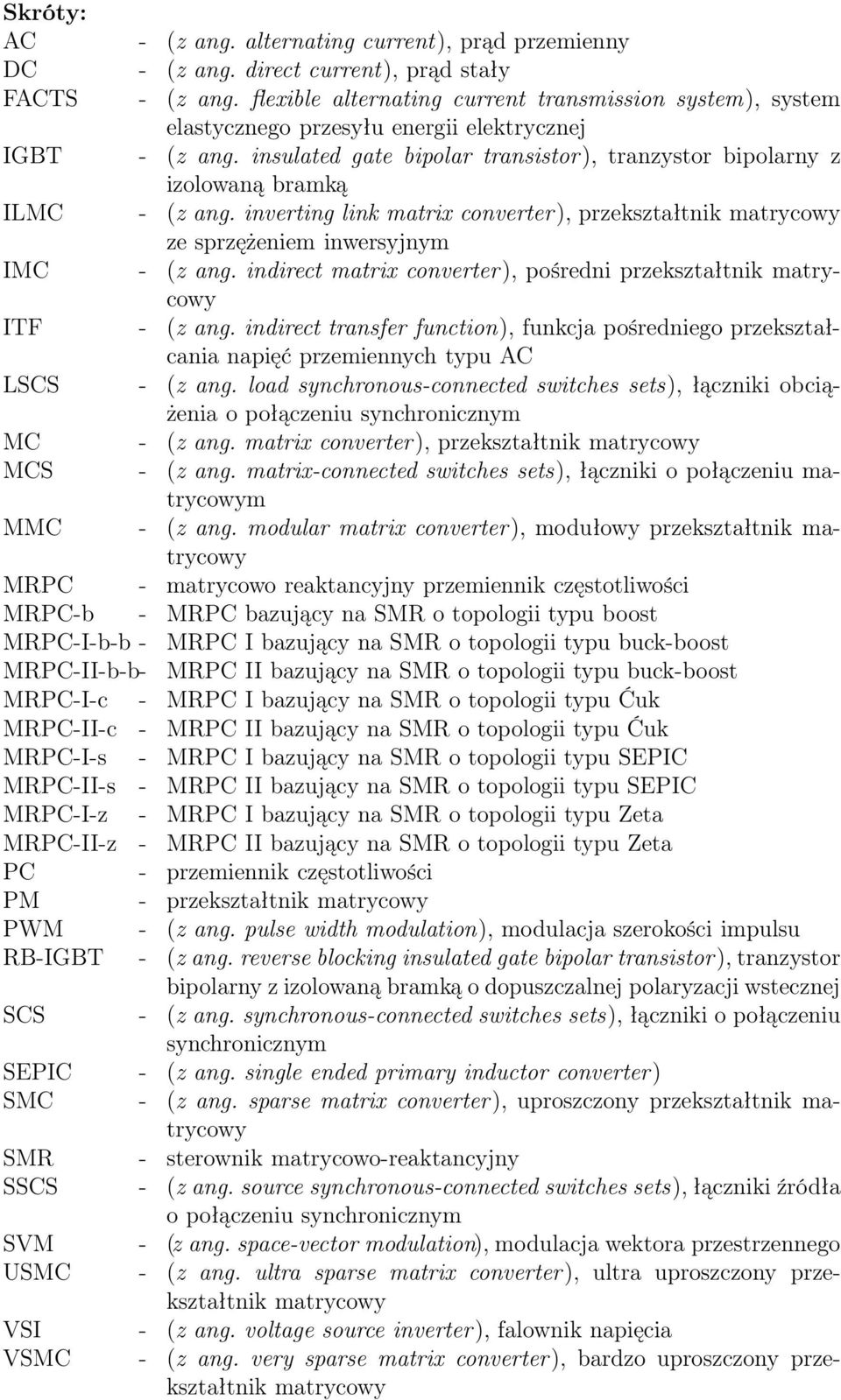 insulated gate bipolar transistor), tranzystor bipolarny z izolowaną bramką IMC - (z ang. inverting link matrix converter), przekształtnik matrycowy ze sprzężeniem inwersyjnym IMC - (z ang.