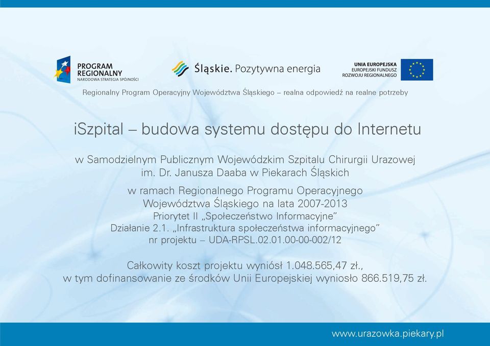 Janusza Daaba w Piekarach Śląskich w ramach Regionalnego Programu Operacyjnego Województwa Śląskiego na lata 2007-2013 Priorytet II Społeczeństwo