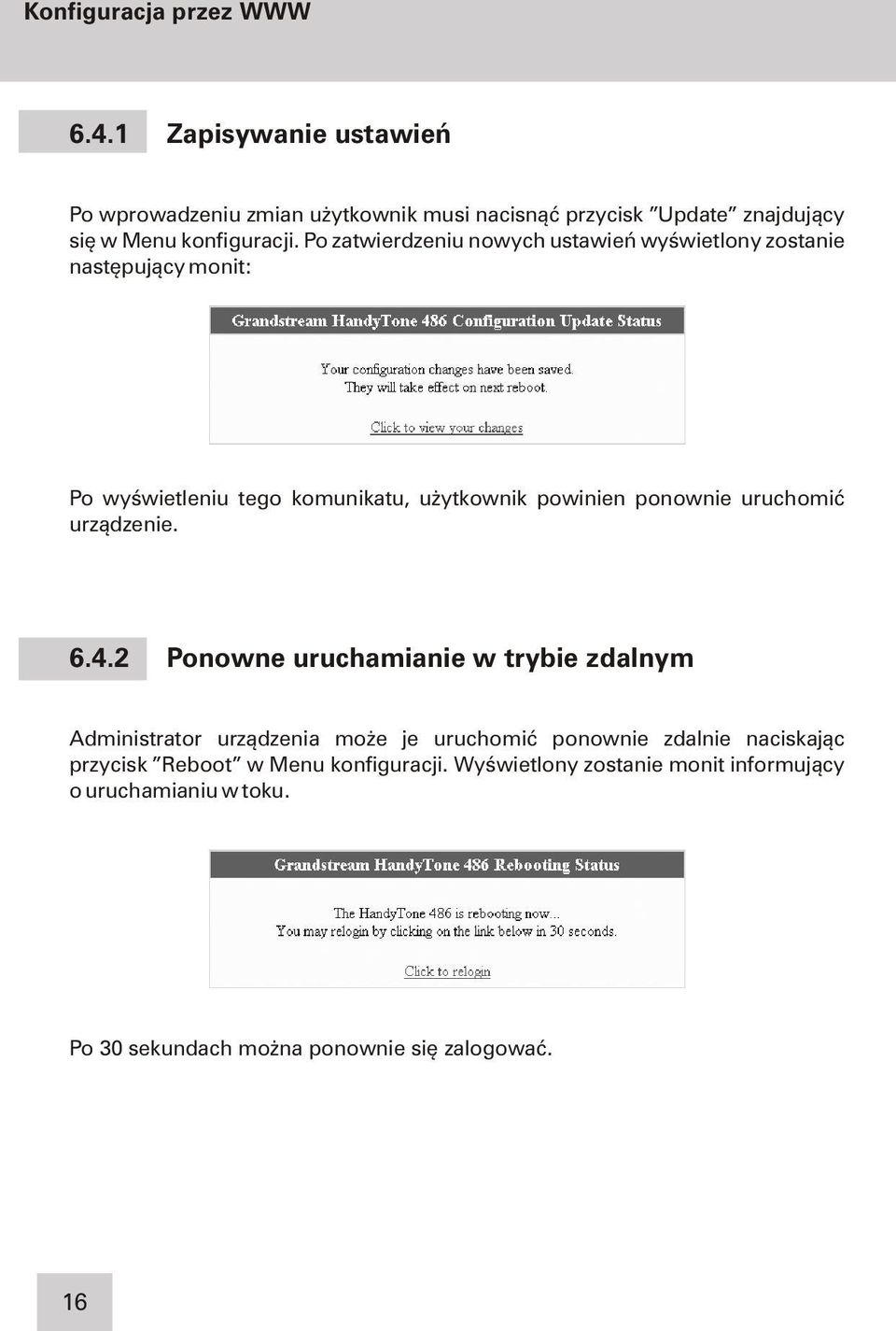 Po zatwierdzeniu nowych ustawieñ wyœwietlony zostanie nastêpuj¹cy monit: Po wyœwietleniu tego komunikatu, u ytkownik powinien ponownie