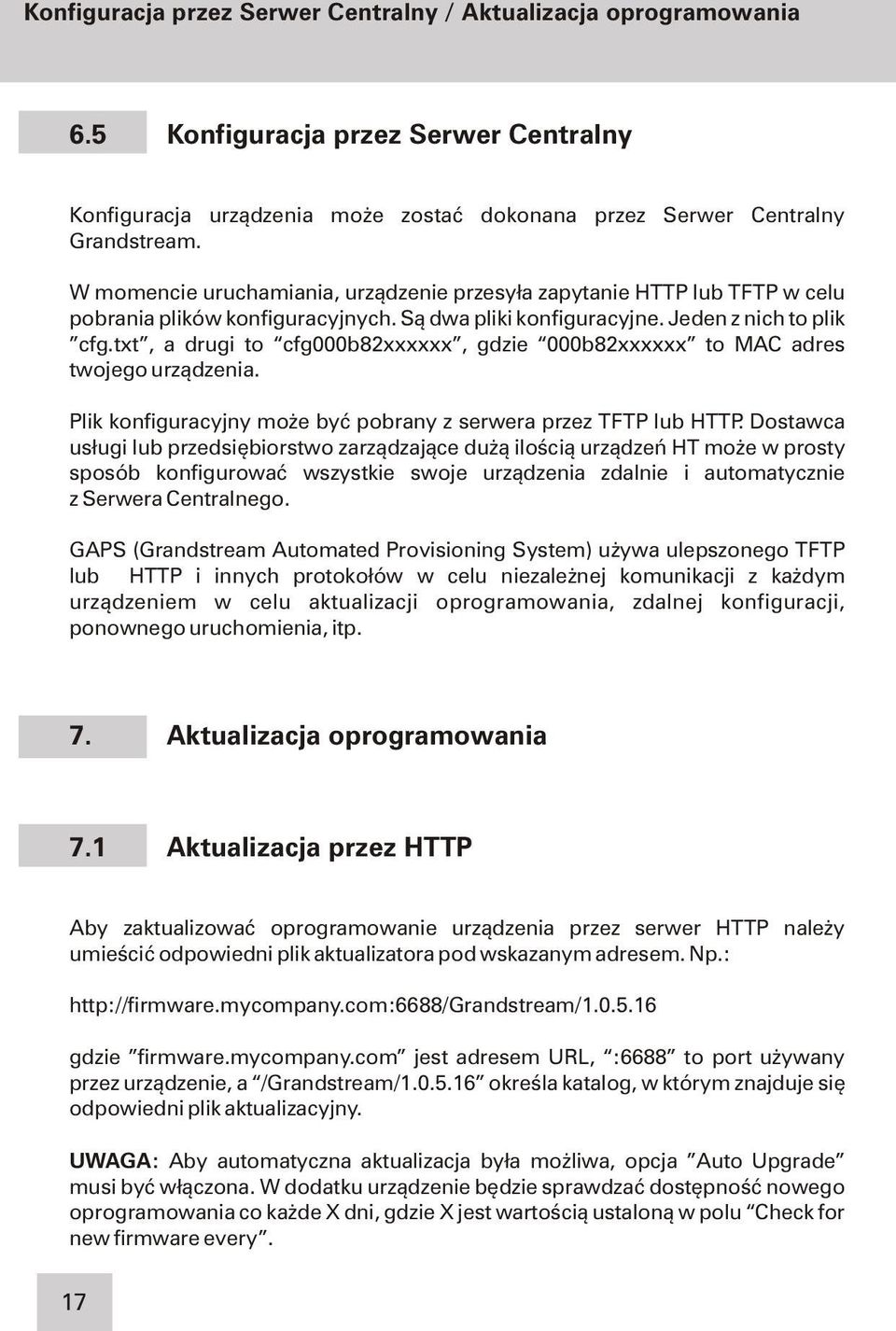 txt, a drugi to cfg000b82xxxxxx, gdzie 000b82xxxxxx to MAC adres twojego urz¹dzenia. Plik konfiguracyjny mo e byæ pobrany z serwera przez TFTP lub HTTP.