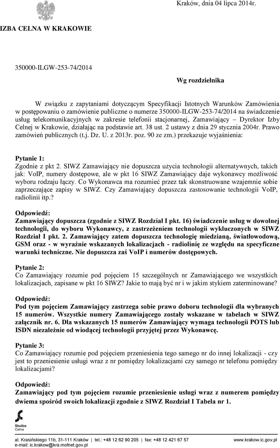 350000-ILGW-253-74/2014 na świadczenie usług telekomunikacyjnych w zakresie telefonii stacjonarnej, Zamawiający Dyrektor Izby Celnej w Krakowie, działając na podstawie art. 38 ust.