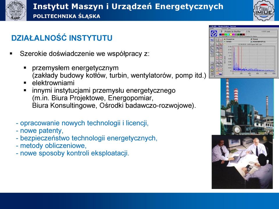 - opracowanie nowych technologii i licencji, - nowe patenty, - bezpieczeństwo technologii energetycznych, - metody