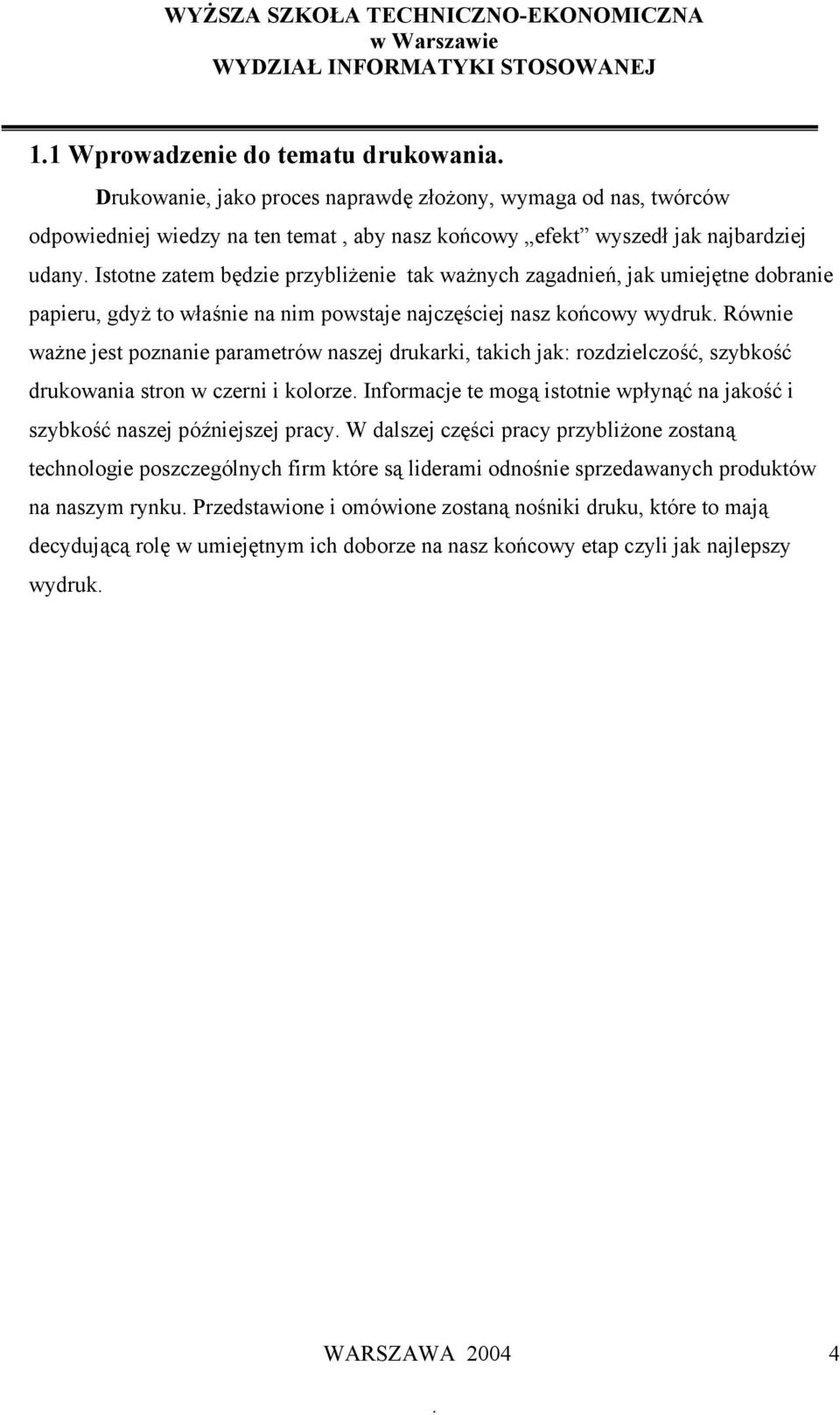 Równie ważne jest poznanie parametrów naszej drukarki, takich jak: rozdzielczość, szybkość drukowania stron w czerni i kolorze.