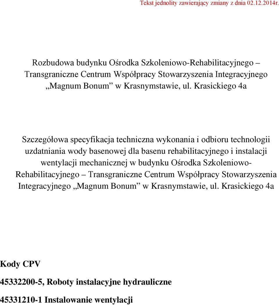 Krasickiego 4a Szczegółowa specyfikacja techniczna wykonania i odbioru technologii uzdatniania wody basenowej dla basenu rehabilitacyjnego i instalacji