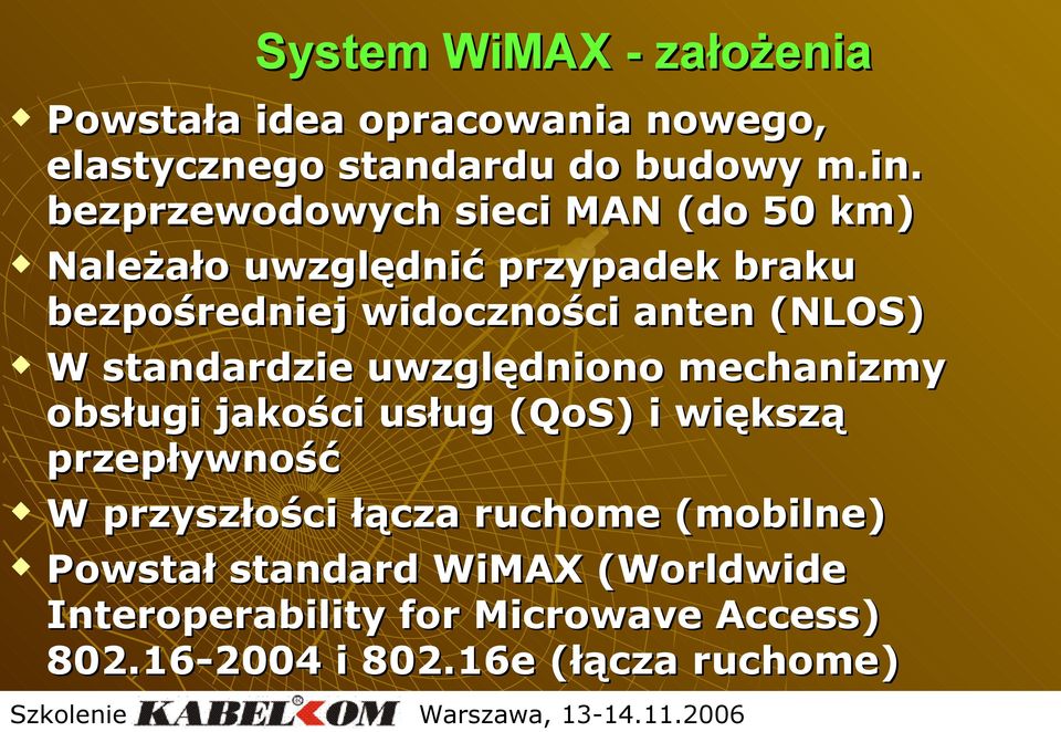 W standardzie uwzględniono mechanizmy obsługi jakości usług (QoS) i większą przepływność W przyszłości łącza