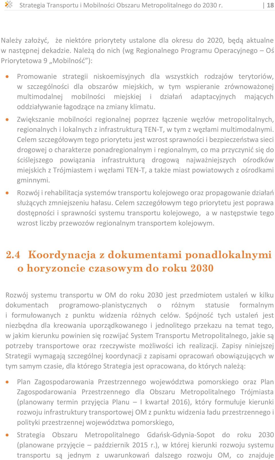 tym wspieranie zrównoważonej multimodalnej mobilności miejskiej i działań adaptacyjnych mających oddziaływanie łagodzące na zmiany klimatu.