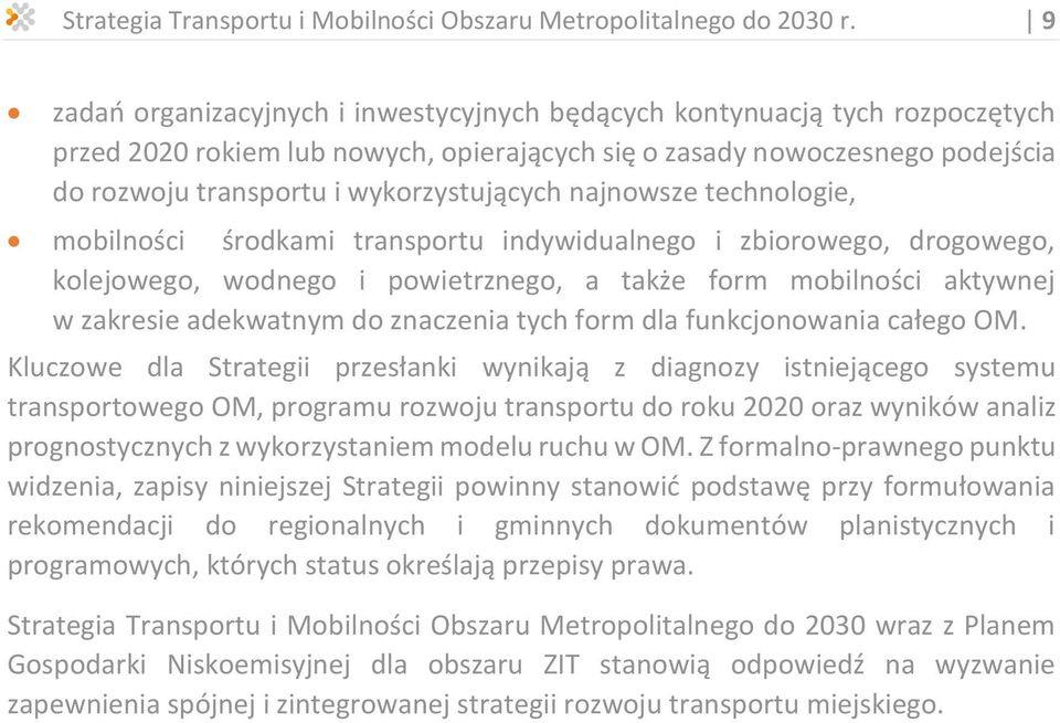 najnowsze technologie, mobilności środkami transportu indywidualnego i zbiorowego, drogowego, kolejowego, wodnego i powietrznego, a także form mobilności aktywnej w zakresie adekwatnym do znaczenia