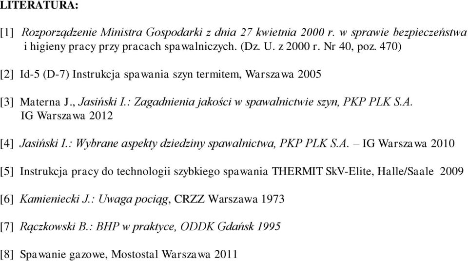 IG Warszawa 2012 [4] Jasiński I.: Wybrane aspekty dziedziny spawalnictwa, PKP PLK S.A.