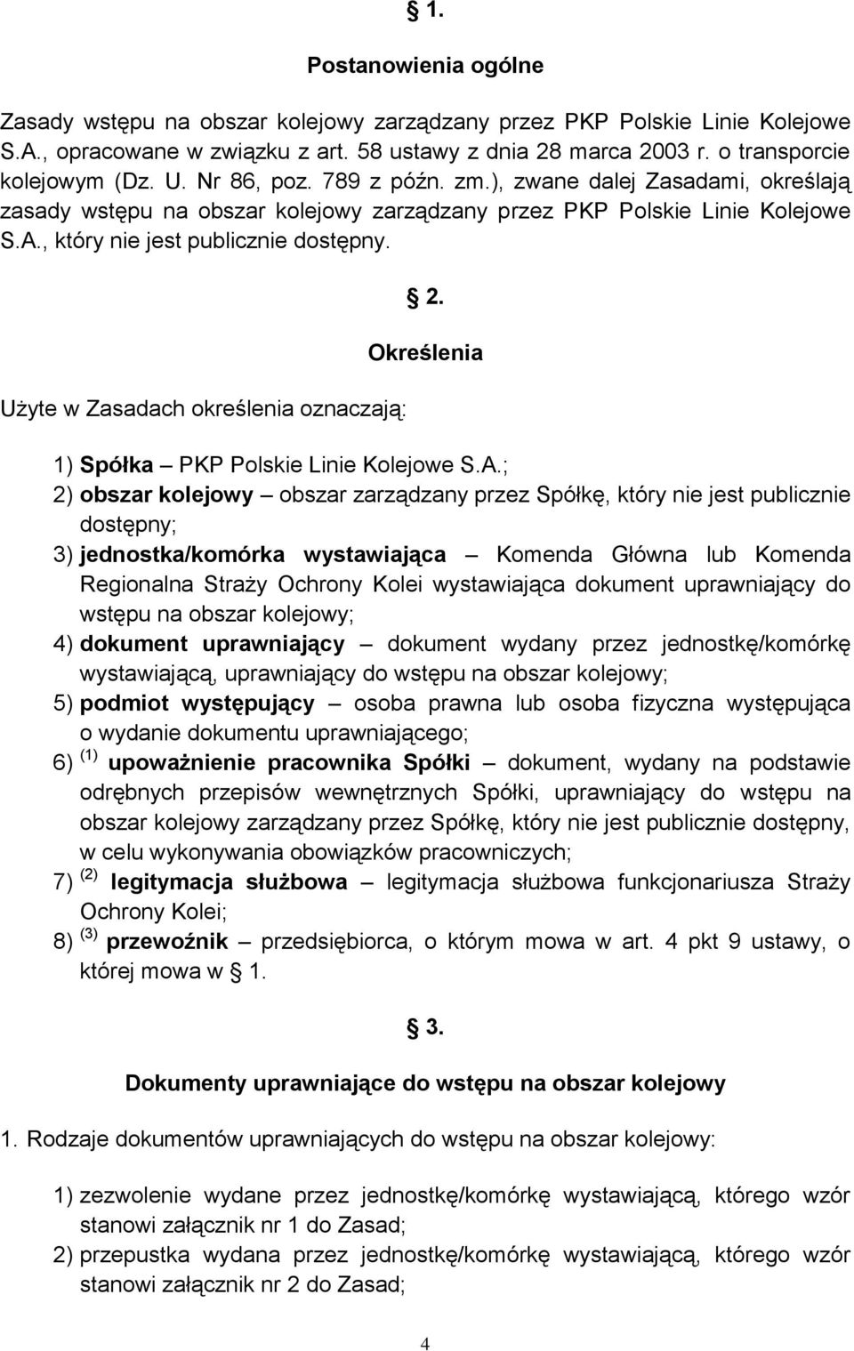 Użyte w Zasadach określenia oznaczają: 2. Określenia 1) Spółka PKP Polskie Linie Kolejowe S.A.